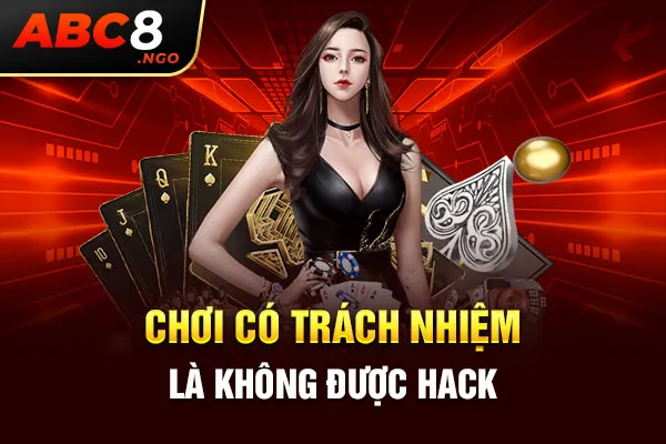 Chơi có trách nhiệm là không được hack