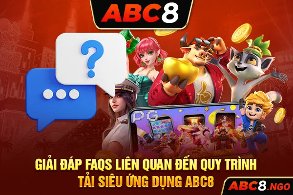 Giải đáp FAQs liên quan đến quy trình tải siêu ứng dụng ABC8