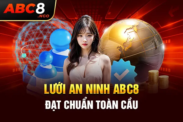 Lưới an ninh ABC8 đạt chuẩn toàn cầu