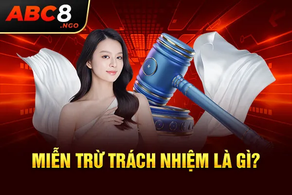 Miễn trừ trách nhiệm là gì?