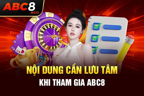 Nội dung cần lưu tâm khi tham gia ABC8