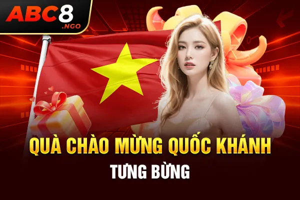 Quà chào quốc khánh tưng bừng