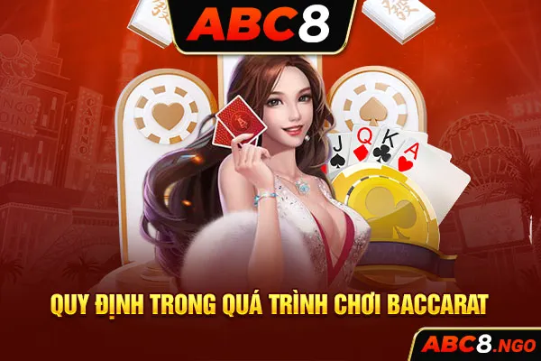 Quy định trong quá trình chơi Baccarat