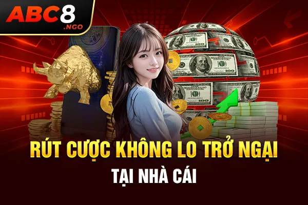 Rút cược không lo trở ngại tại nhà cái