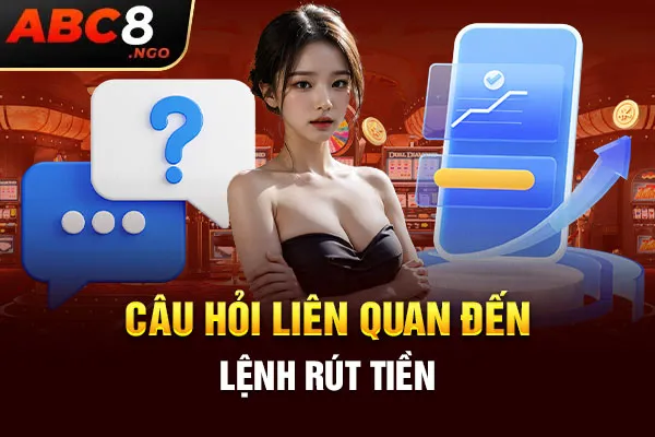 Câu hỏi liên quan đến giao dịch rút tiền cược