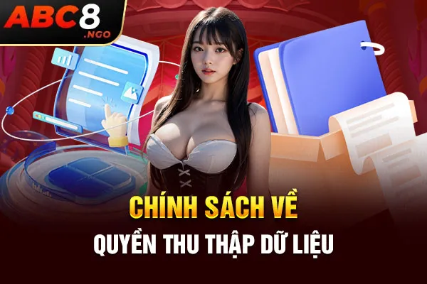 Chính sách về nội dung thu thập dữ liệu