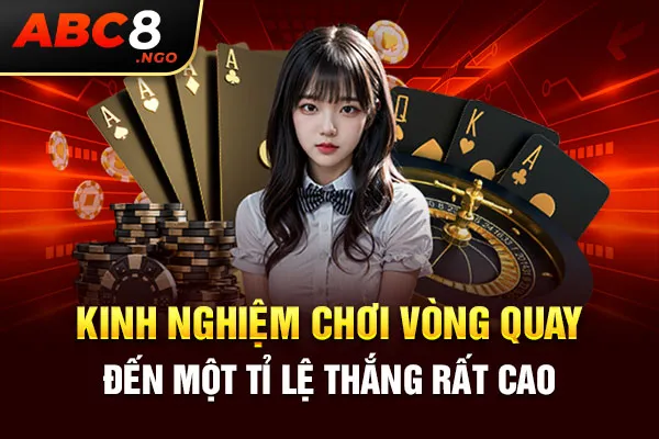 Kinh nghiệm chơi vòng quay đem đến một tỉ lệ thắng rất cao