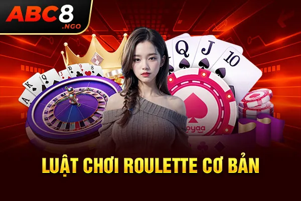 Luật chơi roulette cơ bản